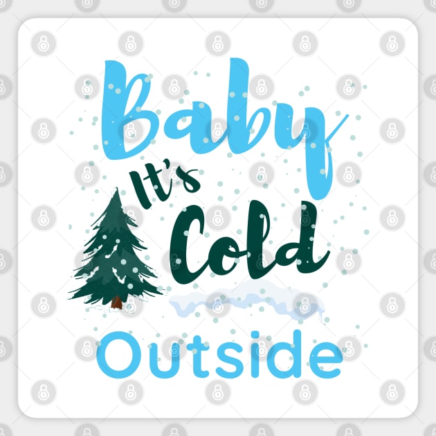 Baby it's cold outside, merry christmas,funny christmas Magnet by Lekrock Shop